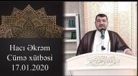 Hacı Əkrəm Cümə Xütbəsi 17 01 2020